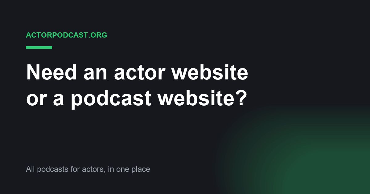 NEED AN ACTOR WEBSITE OR A PODCAST WEBSITE?