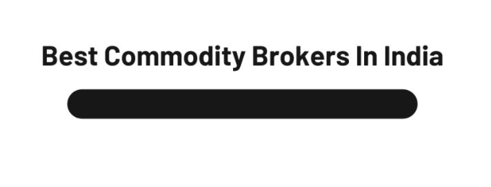 Best Commodity Broker In India