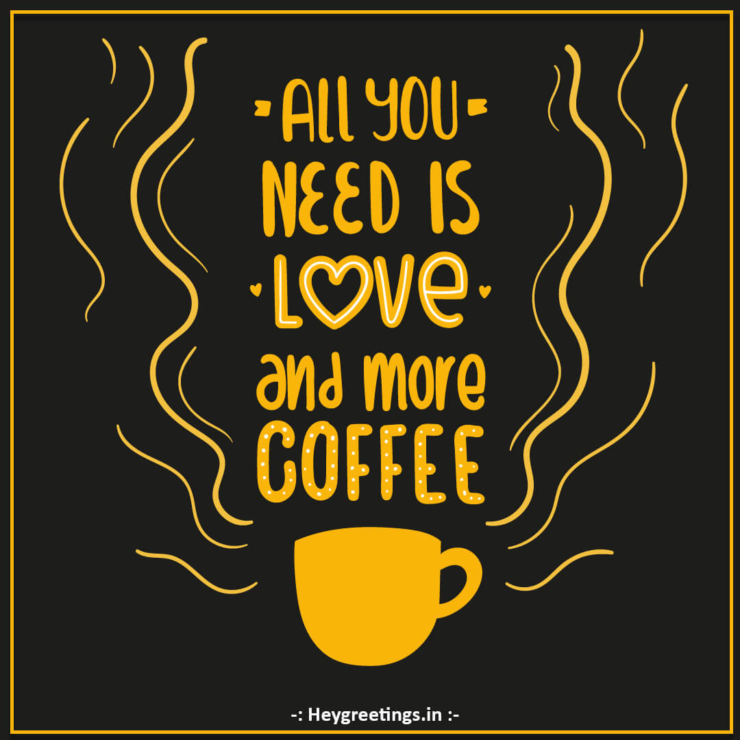 Coffee Quotes - Hey Greetings