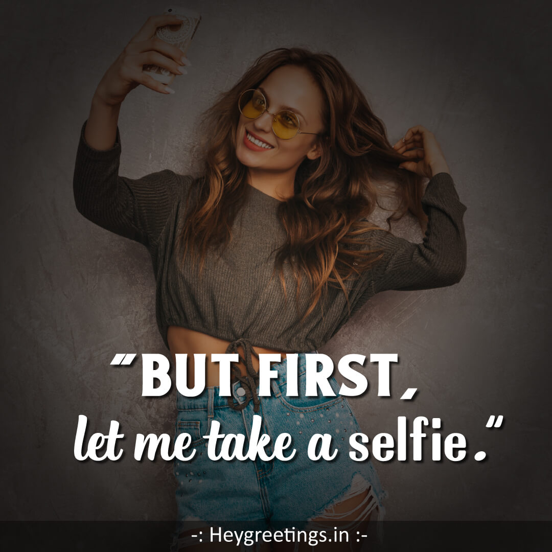 Selfie captions/ Quotes Hey Greetings