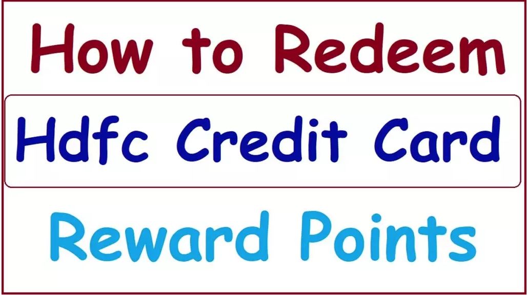 How to Redeem HDFC Credit Card Reward Points 