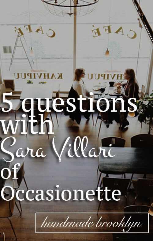 Interview with Sara Villari, Owner of Occasionette and Girls Can Tell Gift Co. - Handmade Brooklyn