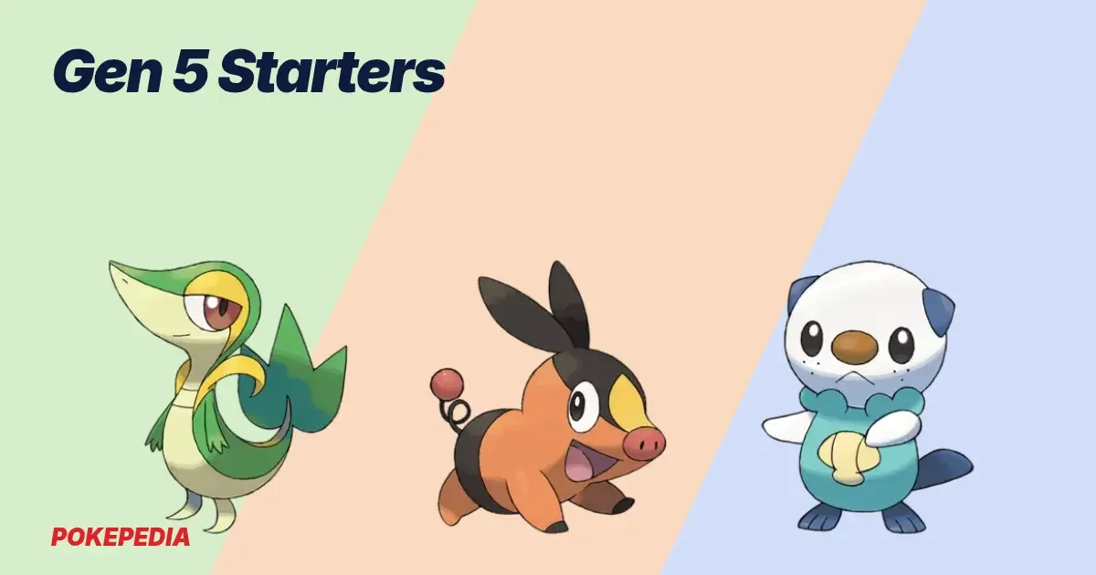 Gen 5 Starters: All Three and Their Evolutions