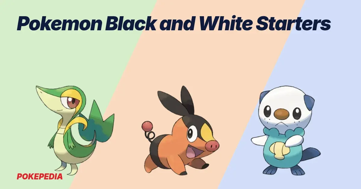 Pokemon Black and White Starters: Which One to Pick