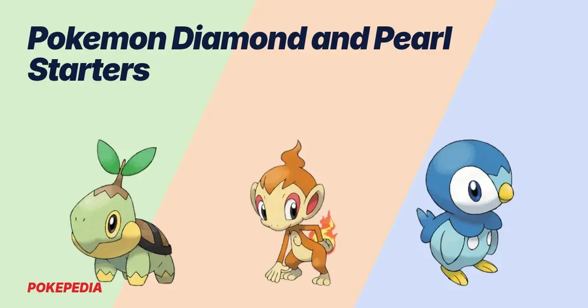 Pokemon Diamond and Pearl Starters: Which One to Pick