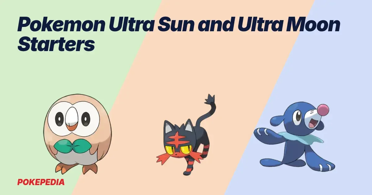 Pokemon Ultra Sun and Ultra Moon Starters: Which One to Pick