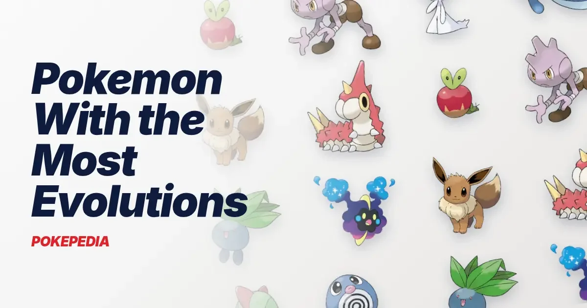 Pokemon With the Most Evolutions