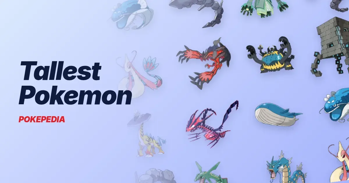 The 15 Tallest Pokemon & How Two Tiny Fish Grew Past 6 Meters
