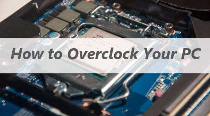How to Overclock Your Personal Computer