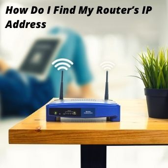 How Do I Find My Router’s IP Address (2020) How Do I Find My Router’s IP Address (2020)