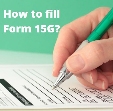 How to fill Form 15G?