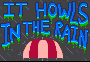 It Howls In The Rain