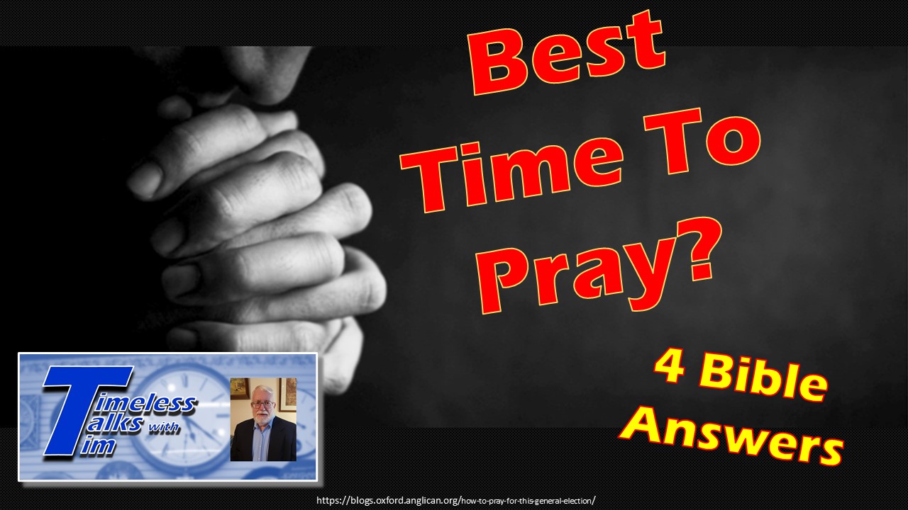 Best Time to Pray    4 Bible Answers