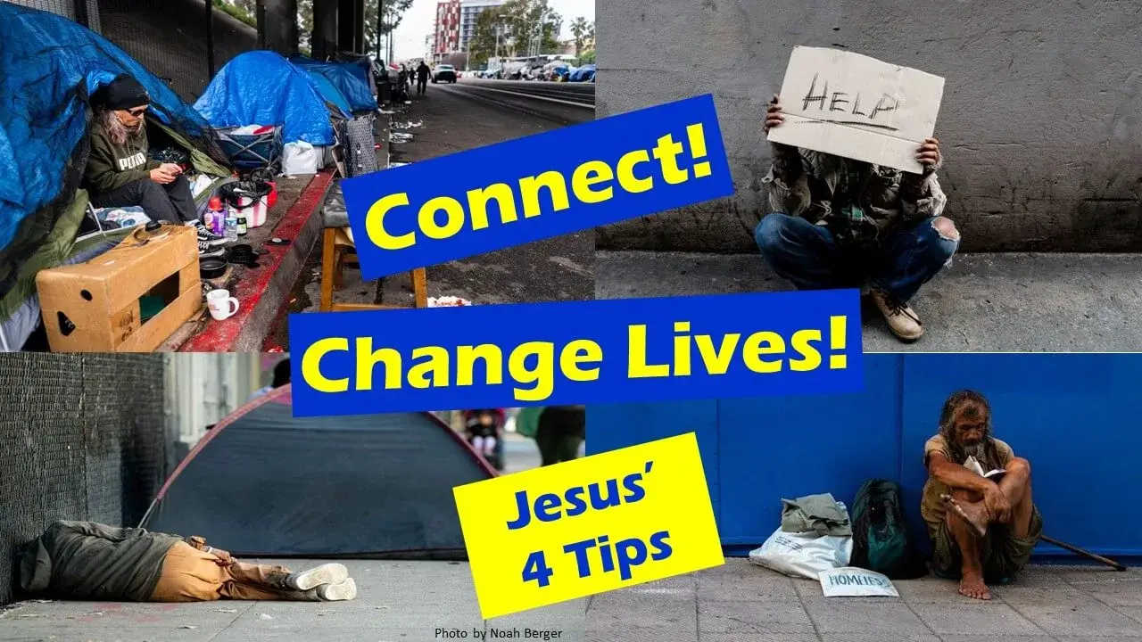 Connect! Change Lives!  Jesus' 4 Tips