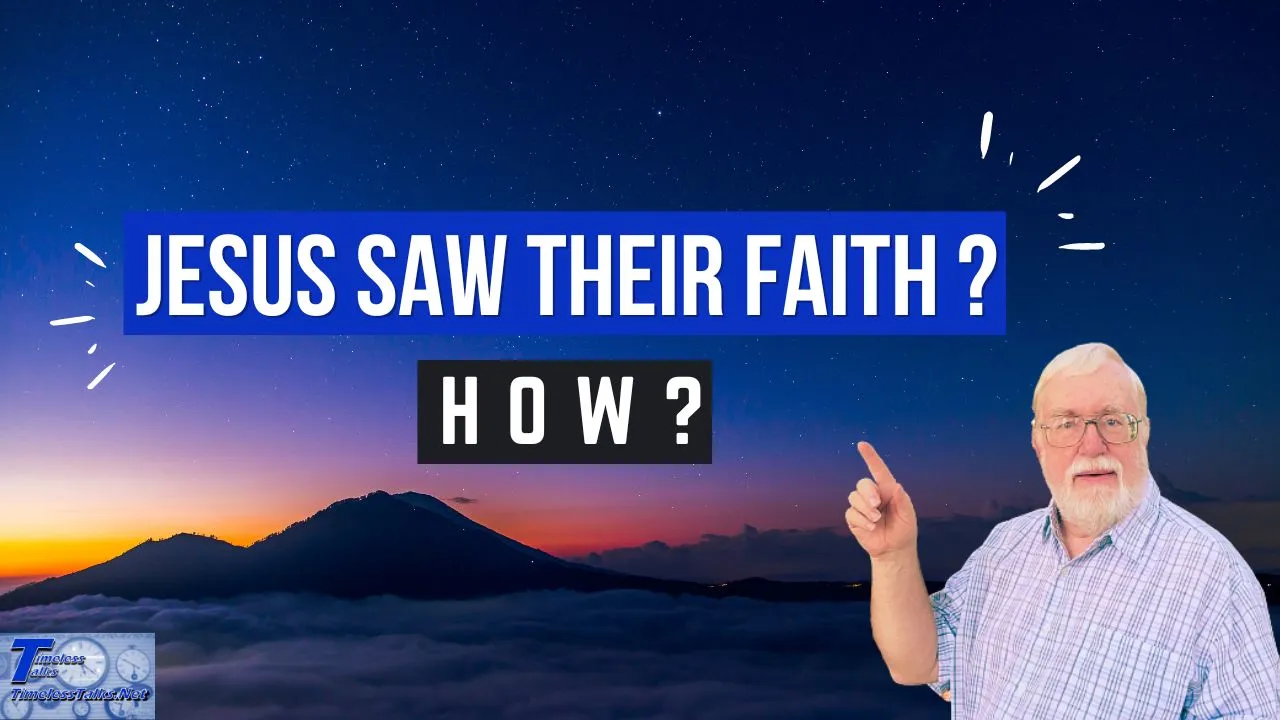 Jesus Saw Their Faith? How?