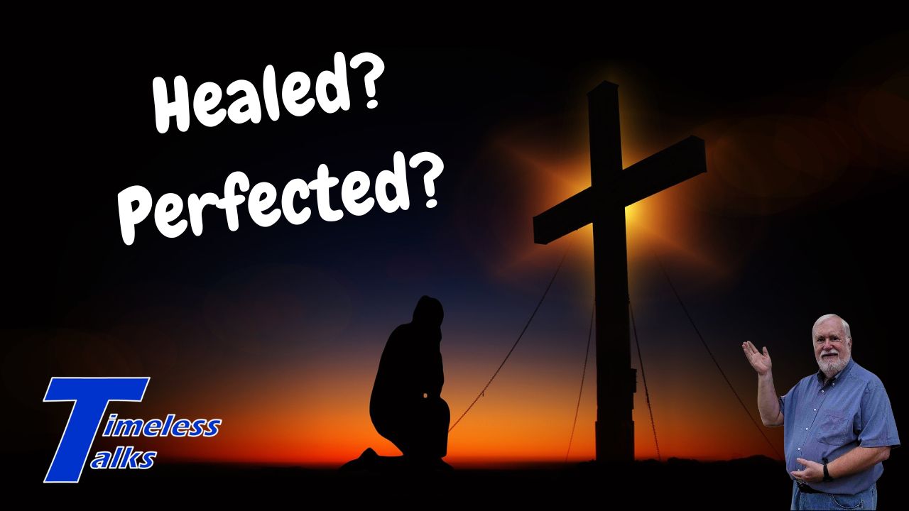 Healed? Perfected