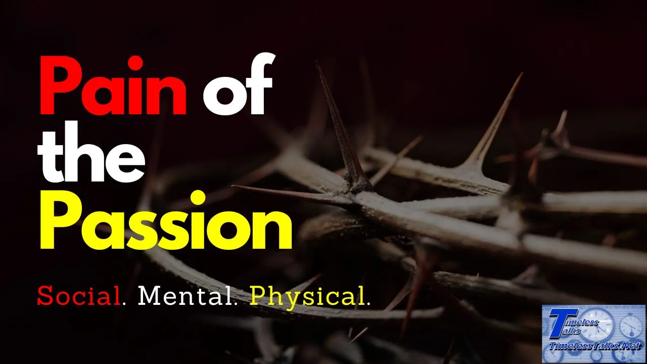 Pain of the Passion
Social. Mental. Physical.