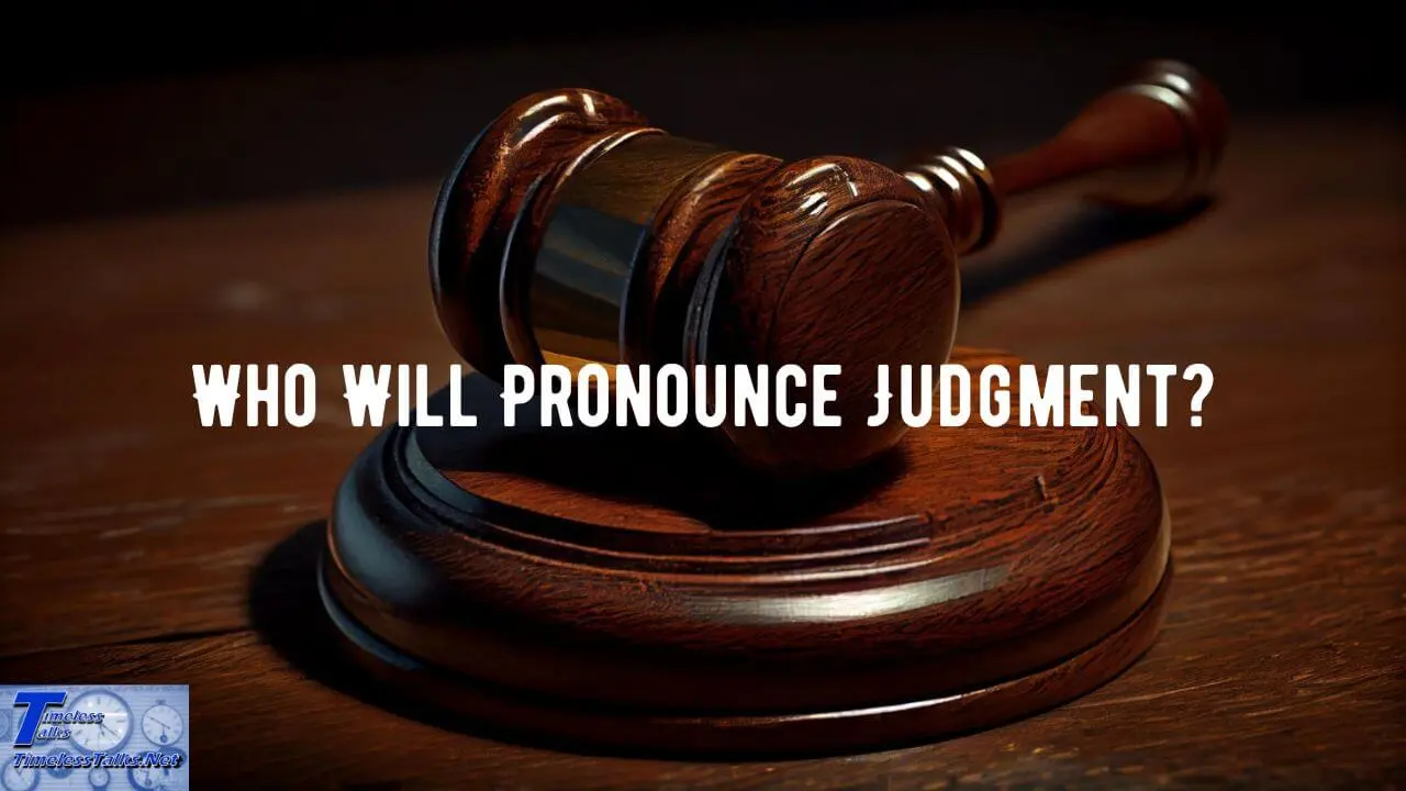 Who Will Pronounce Judgment?