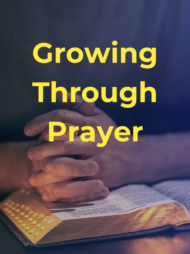 Growth Through Prayer
