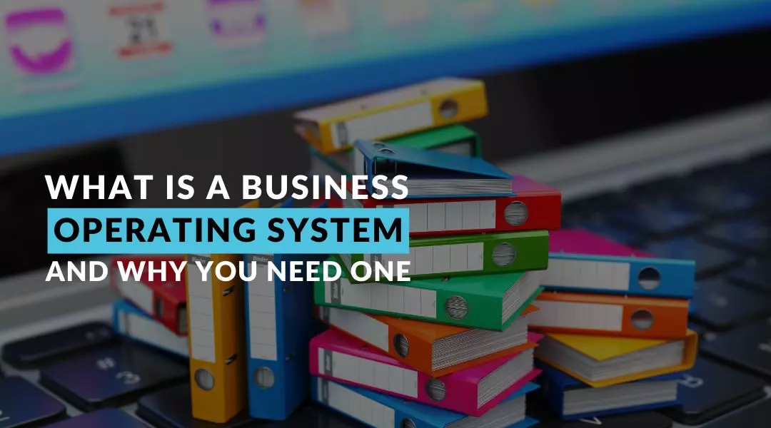 What is a Business Operating System and Why You Need One