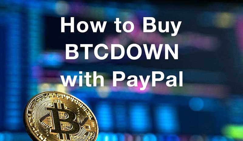 How to buybtcdown with PayPal