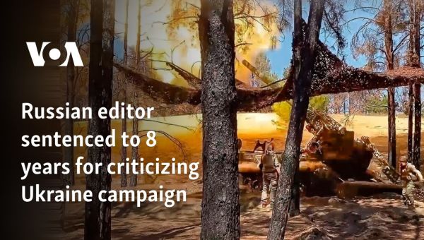 Russian editor sentenced to 8 years for criticizing Ukraine campaign
