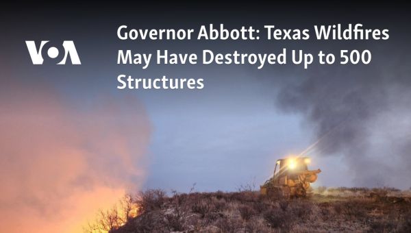 Governor Abbott: Texas Wildfires May Have Destroyed Up to 500 Structures