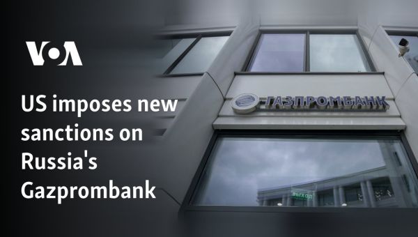 US imposes new sanctions on Russia's Gazprombank
