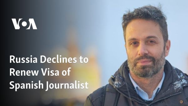 Russia Declines to Renew Visa of Spanish Journalist
