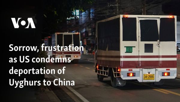 Sorrow, frustration as US condemns deportation of Uyghurs to China