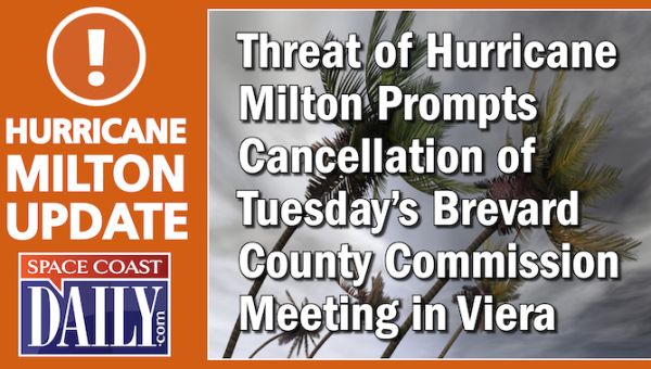 Threat of Hurricane Milton Prompts Cancellation of Tuesday’s Brevard County Commission Meeting – Space Coast Daily