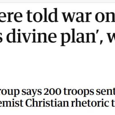 Laura Ruggeri: US troops were told that attacking Iran was all part of God’s divine plan and numerous citations out of the Book of Revelation referring to Armageddon and the imminent return of Jesus Christ were used to j..