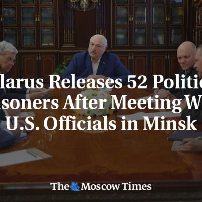 Belarus Releases 52 Political Prisoners After Meeting With U.S. Officials in Minsk