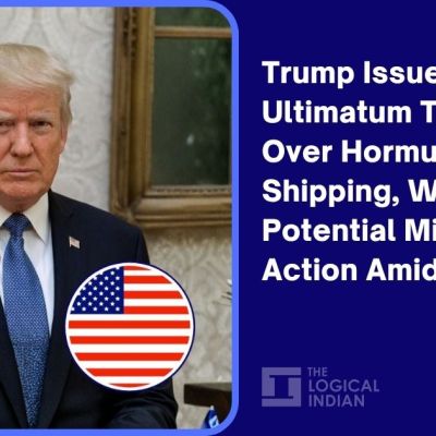Trump Issues Tuesday Ultimatum To Iran Over Hormuz Shipping, Warns Of Potential Military Action Amid Tensions – The Logical Indian