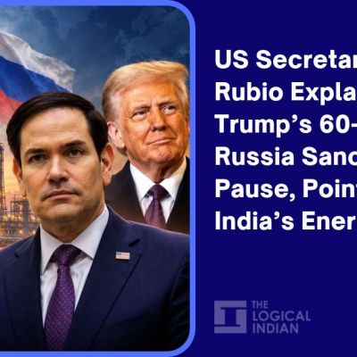 US Secretary Marco Rubio Explains Trump's 60-Day Russia Sanctions Pause, Points To India's Energy Needs - The Logical Indian