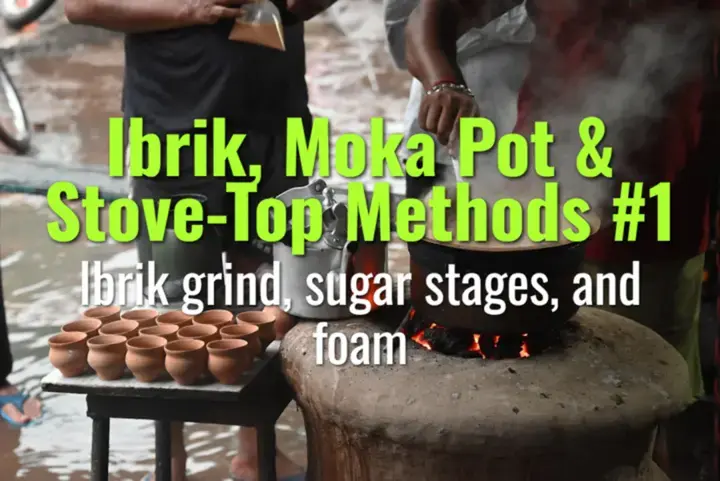 Ibrik grind, sugar stages, and foam