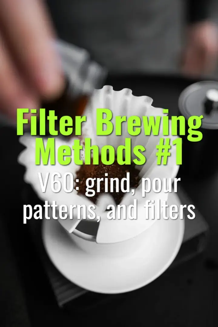 V60: grind, pour patterns, and filters