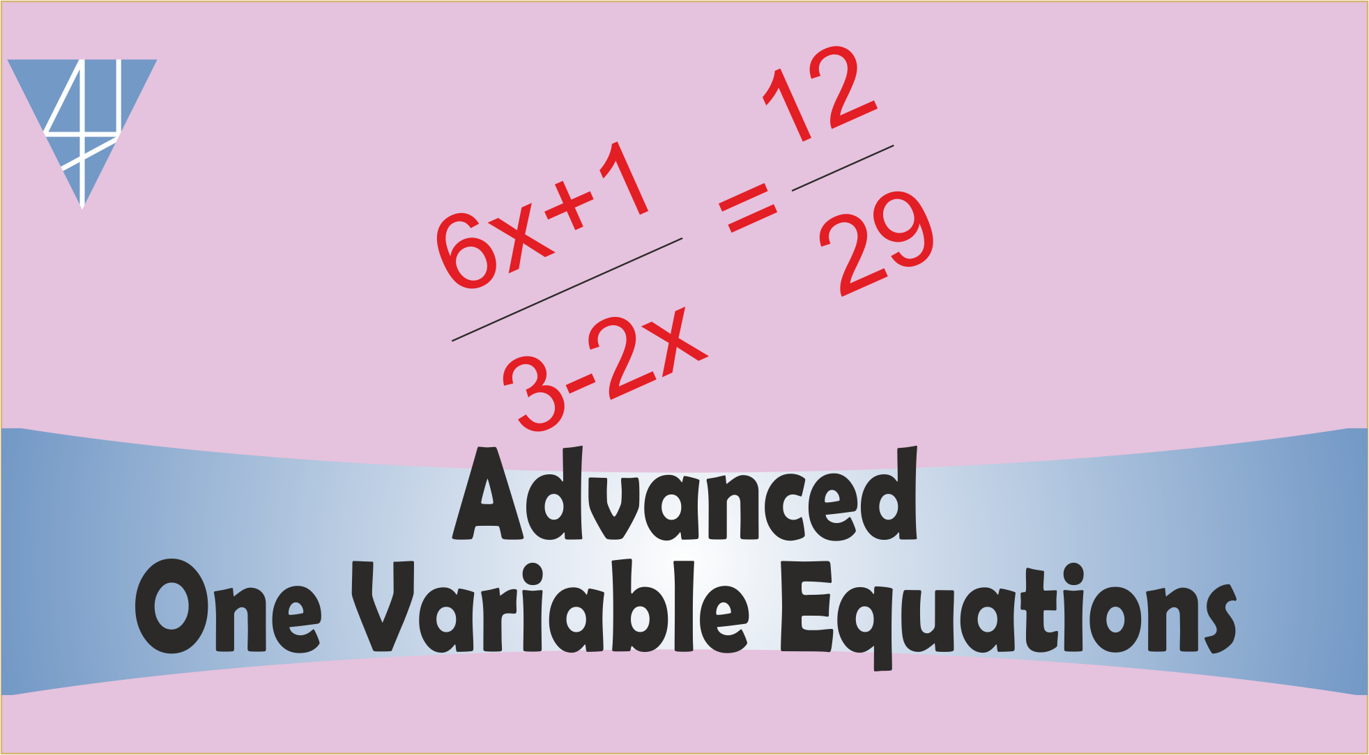 BMS10-Advanced One Variable Equation