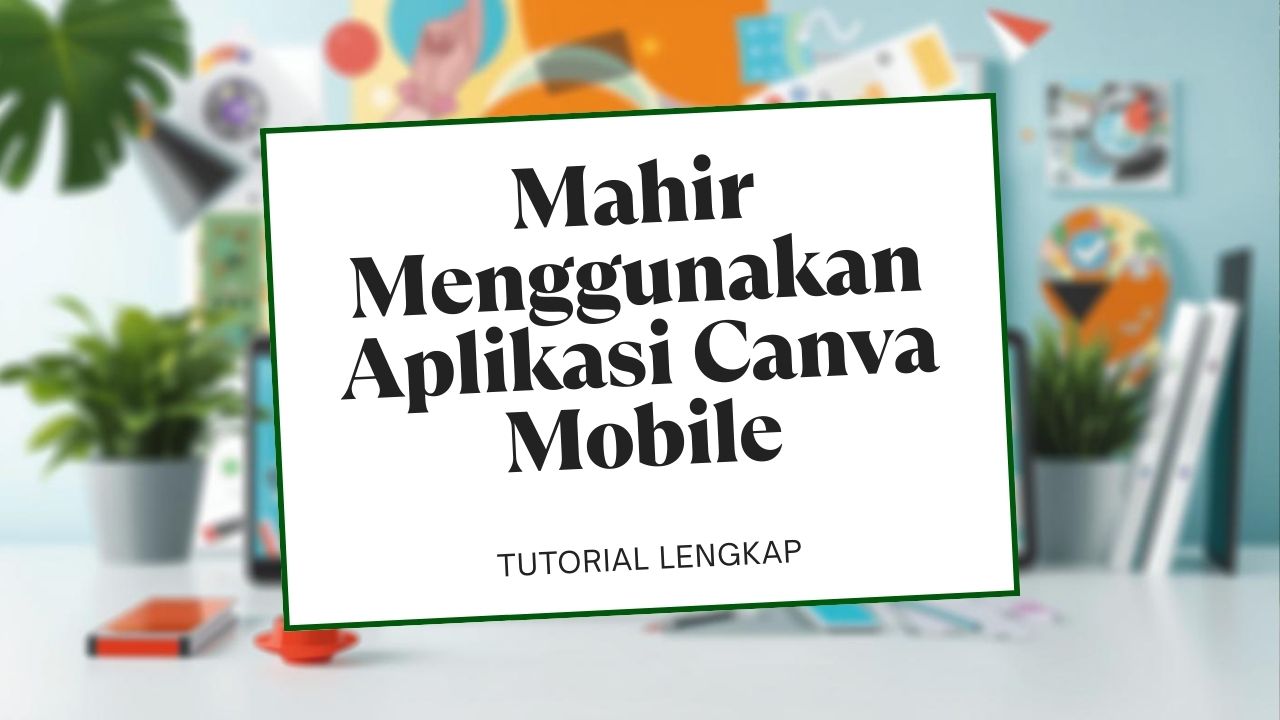 #37 CANVA MOBILE MASTERY