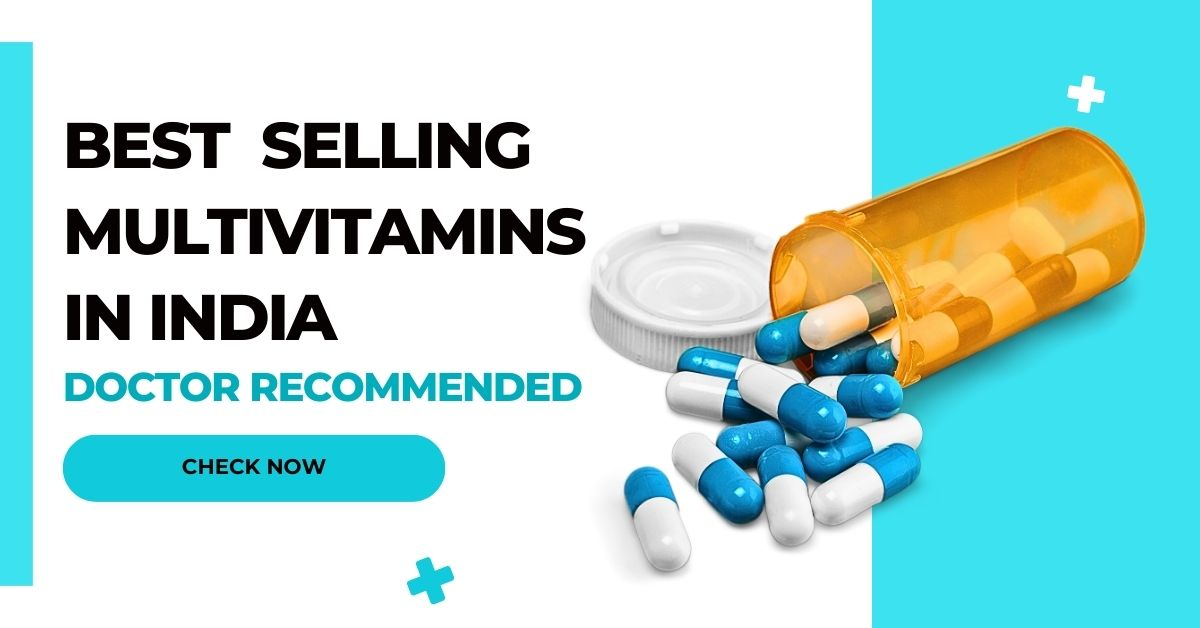 Top 10 Best Multivitamin Tablets in India (Doctor Recommended)