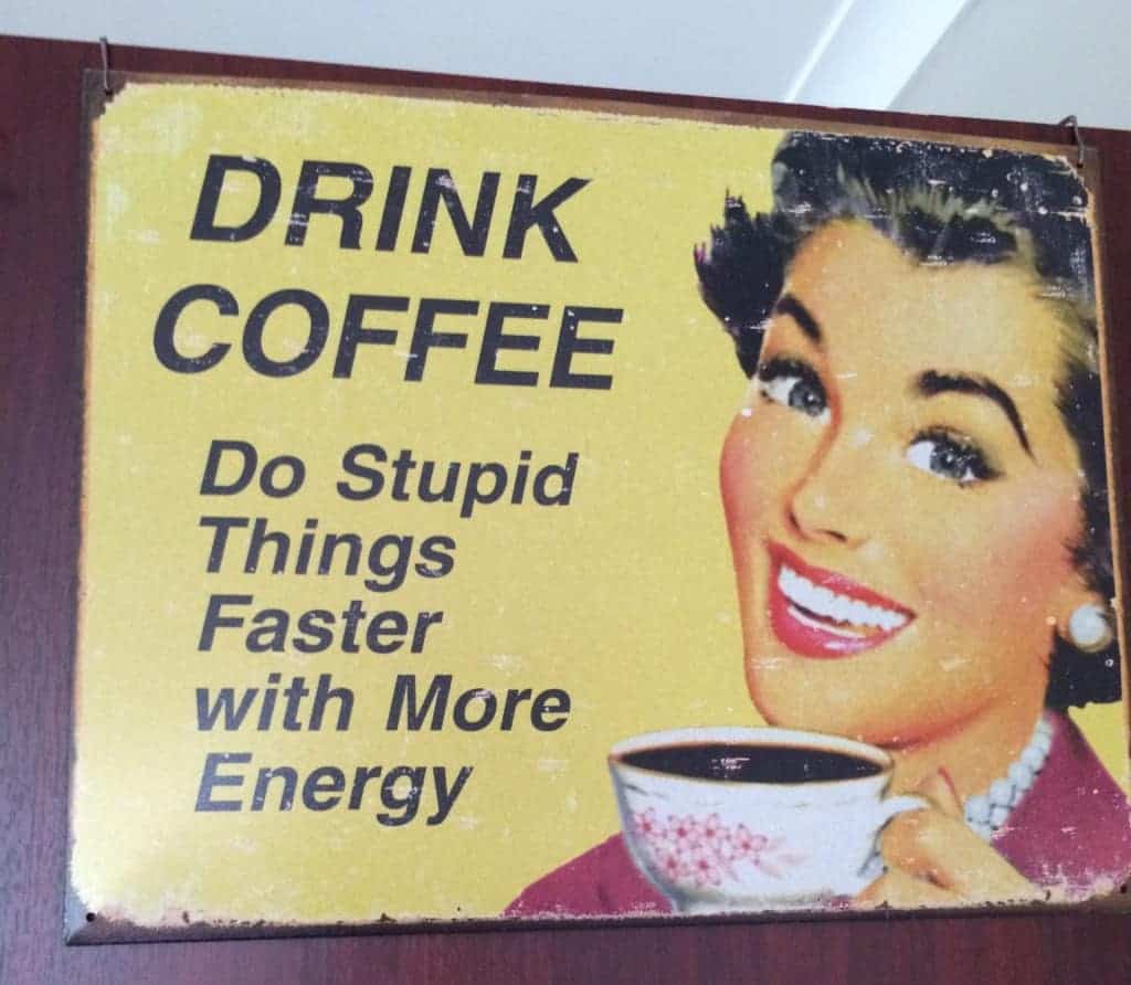 Drink coffee do stupid things faster with more energy