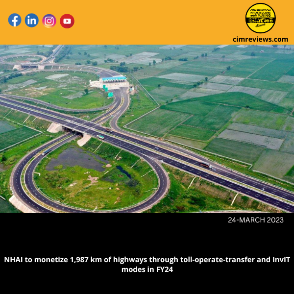 NHAI to monetize 1,987 km of highways through toll-operate-transfer and InvIT modes in FY24