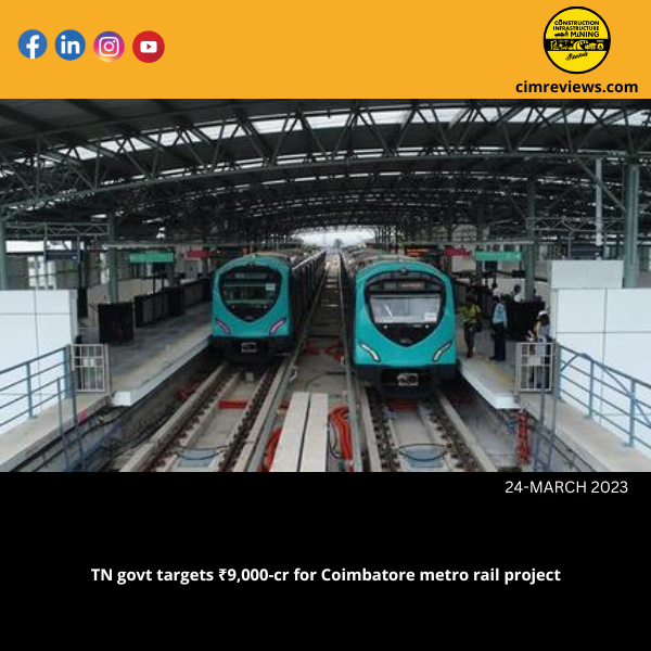 TN govt targets ₹9,000-cr for Coimbatore metro rail project