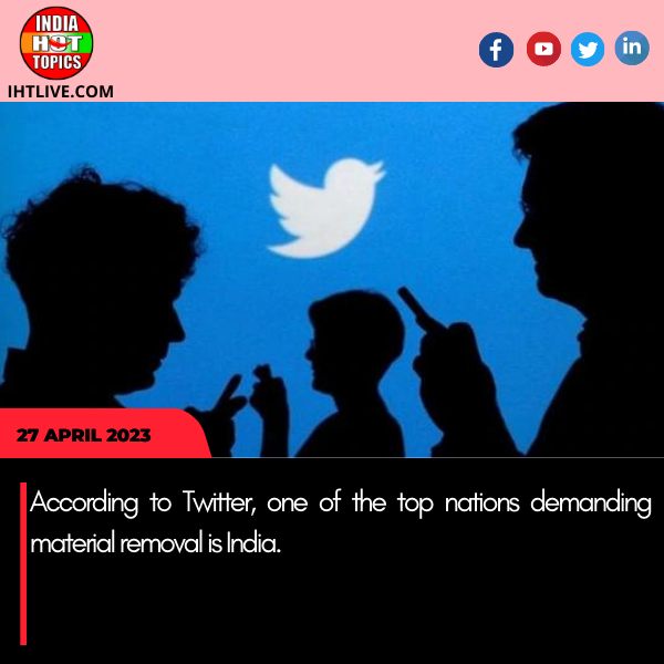 According to Twitter, one of the top nations demanding material removal is India.