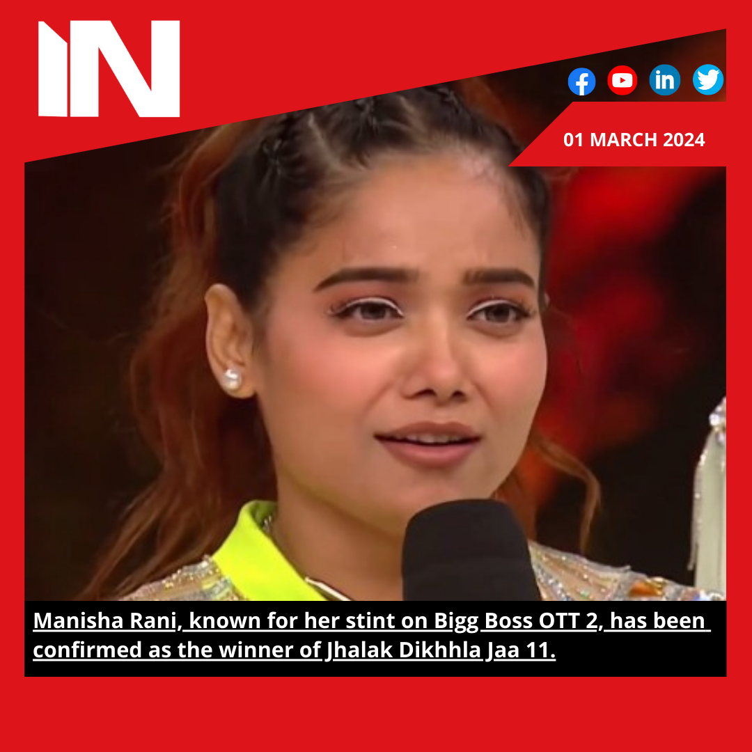 Manisha Rani, known for her stint on Bigg Boss OTT 2, has been confirmed as the winner of Jhalak Dikhhla Jaa 11