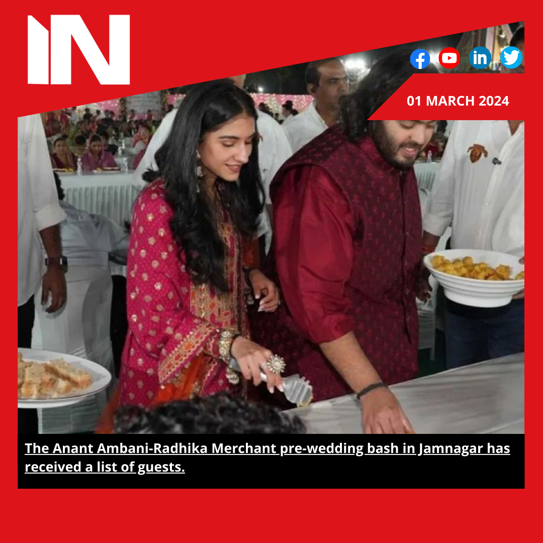 The Anant Ambani-Radhika Merchant pre-wedding bash in Jamnagar has received a list of guests.