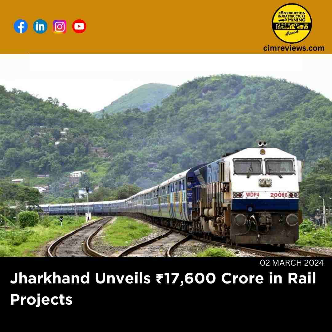 Jharkhand Unveils ₹17,600 Crore in Rail Projects