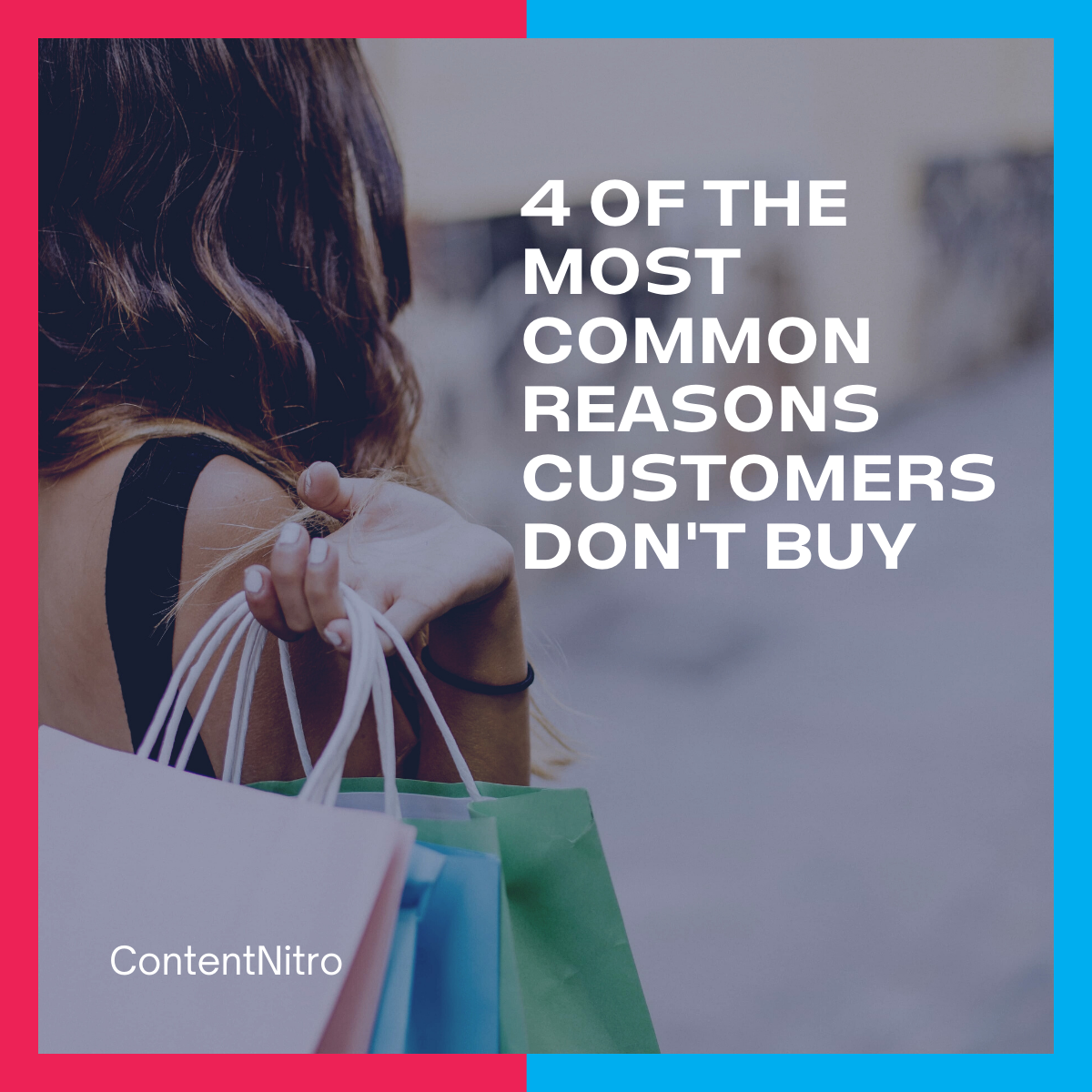 4-of-the-most-common-reasons-customers-don-t-buy-content-nitro