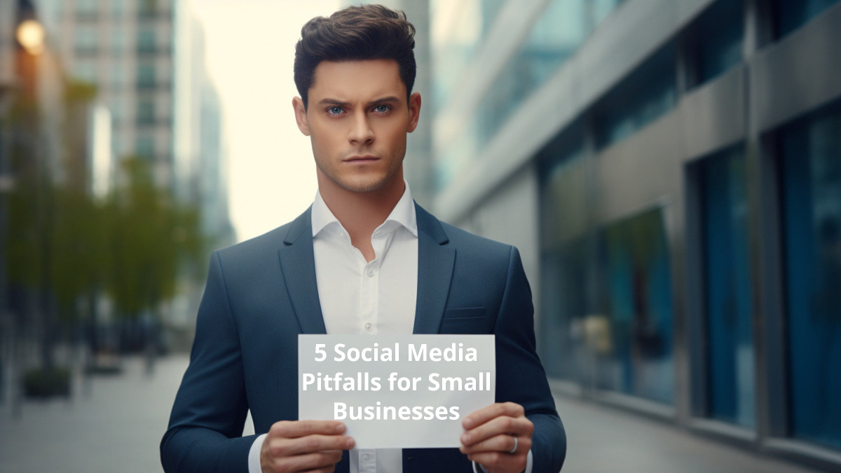 5 Social Media Pitfalls Small Businesses should avoid at all costs