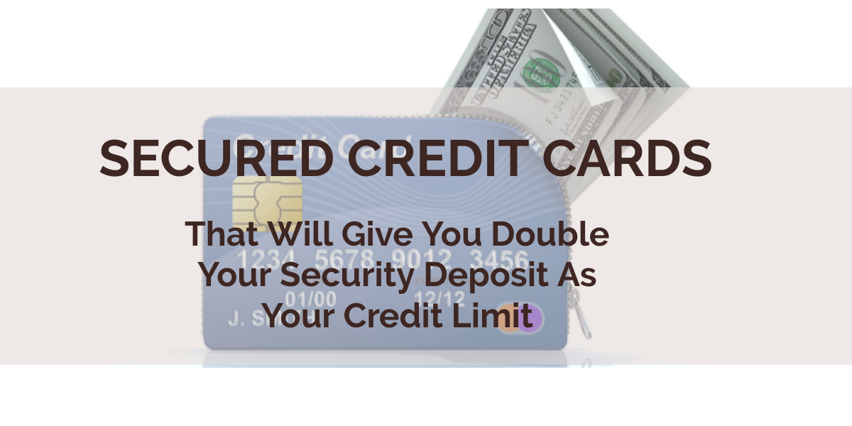 secured credit cards with double your deposit